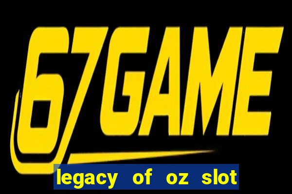 legacy of oz slot free play