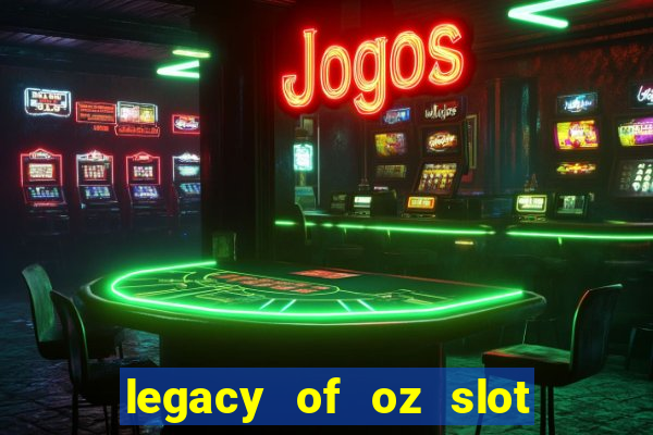 legacy of oz slot free play