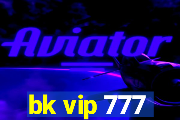 bk vip 777