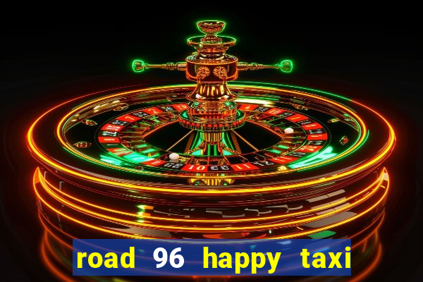 road 96 happy taxi security call password