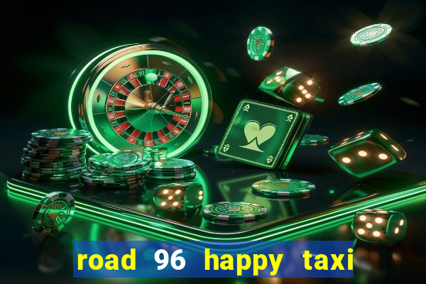 road 96 happy taxi security call password