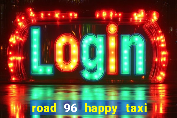 road 96 happy taxi security call password