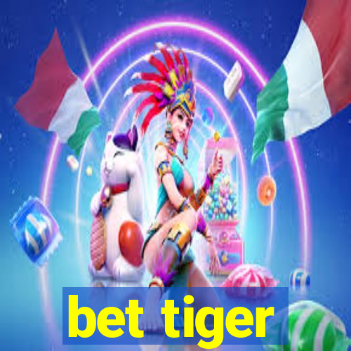 bet tiger