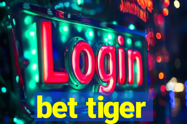 bet tiger