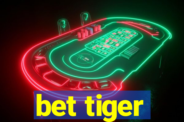 bet tiger