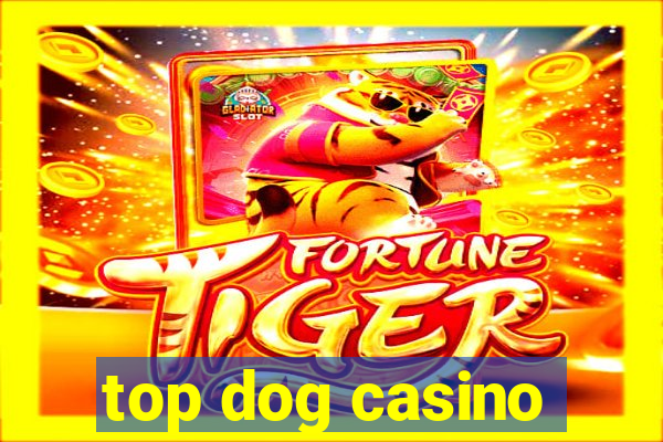 top dog casino