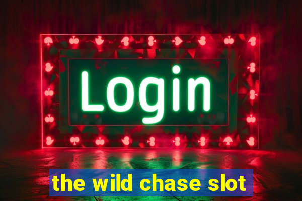 the wild chase slot