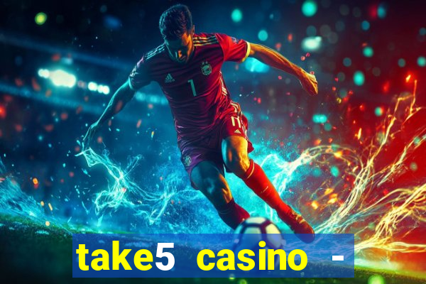 take5 casino - slot machines