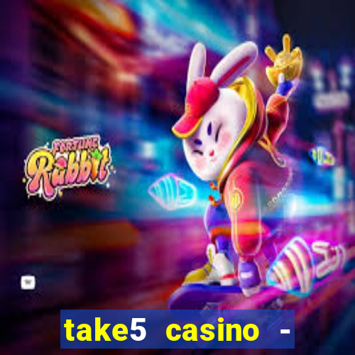 take5 casino - slot machines