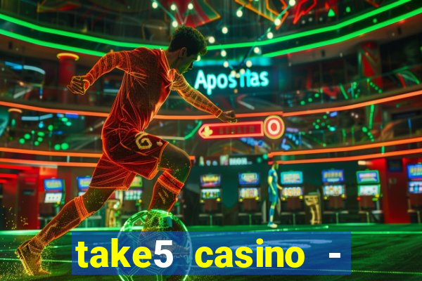 take5 casino - slot machines