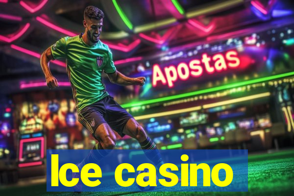 lce casino