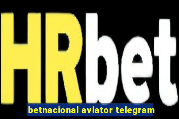 betnacional aviator telegram