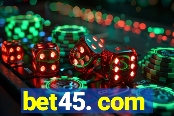 bet45. com