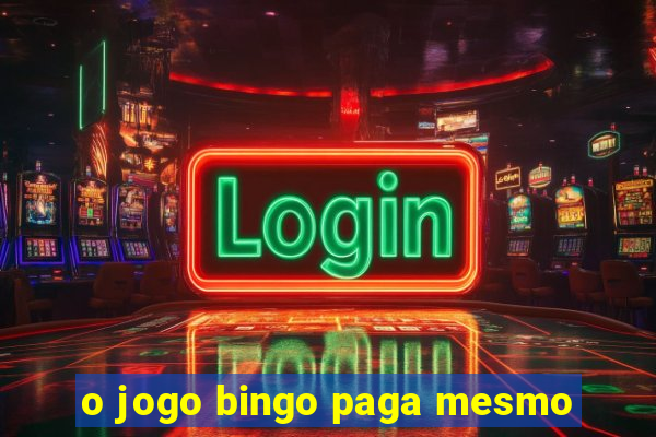 o jogo bingo paga mesmo