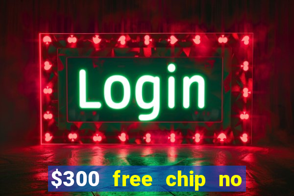 $300 free chip no deposit casino canada real money