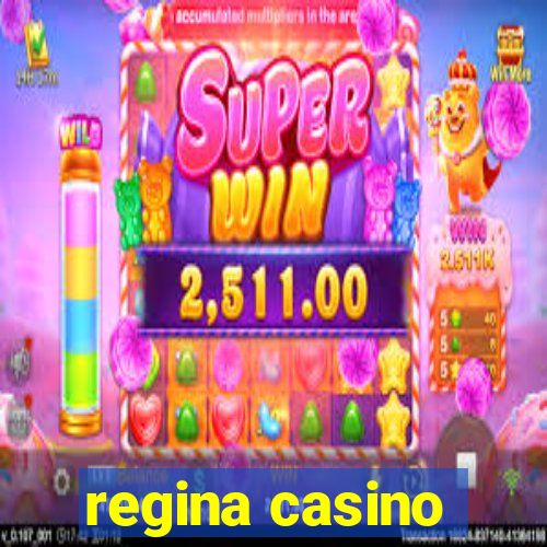 regina casino