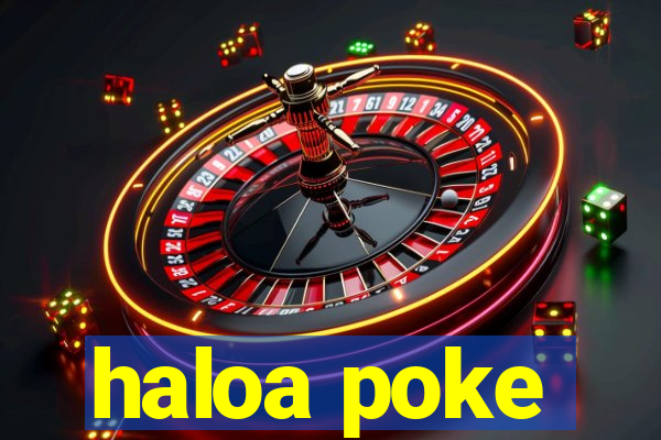 haloa poke