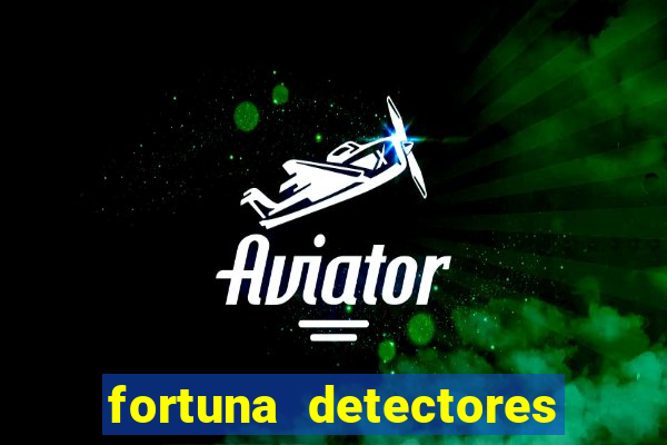 fortuna detectores de metais