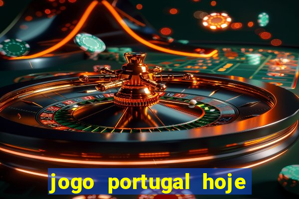 jogo portugal hoje onde assistir