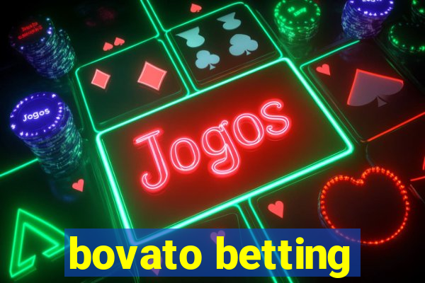 bovato betting