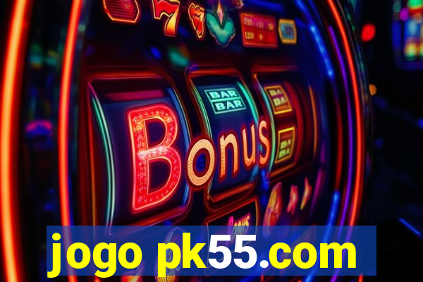 jogo pk55.com