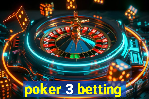 poker 3 betting