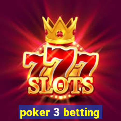 poker 3 betting