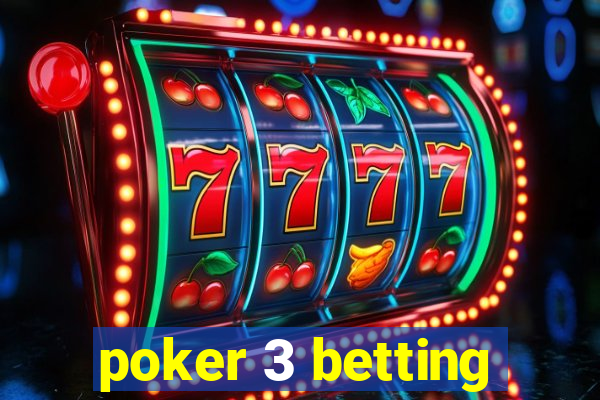 poker 3 betting