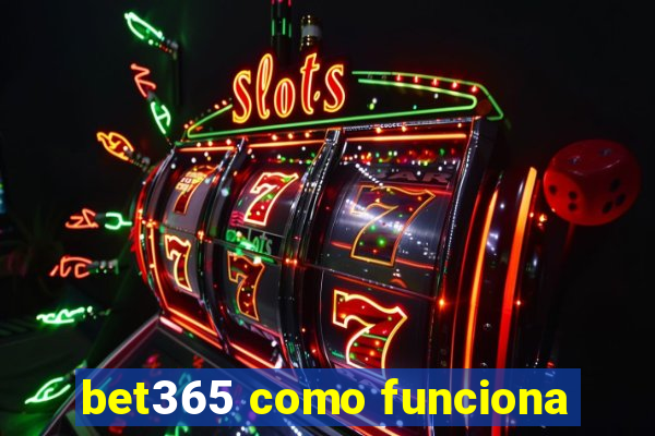 bet365 como funciona