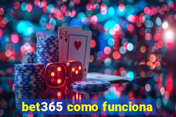 bet365 como funciona