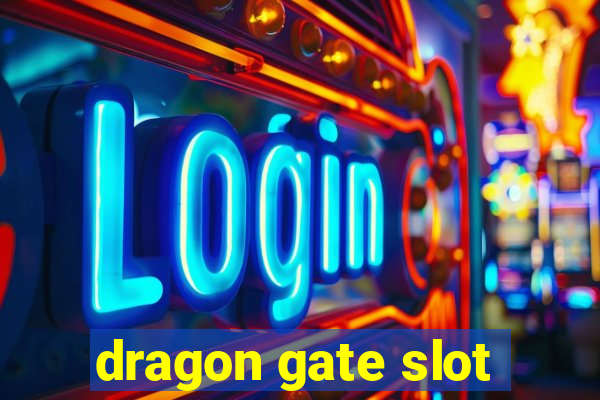 dragon gate slot