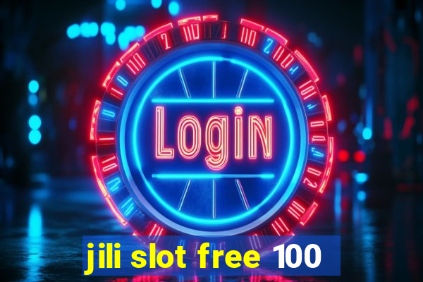 jili slot free 100