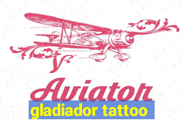 gladiador tattoo