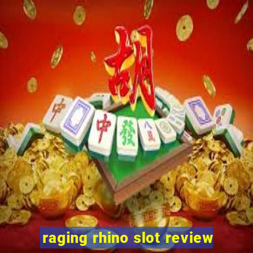 raging rhino slot review