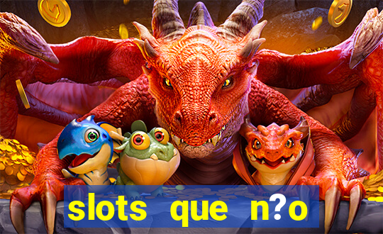 slots que n?o precisa depositar para sacar