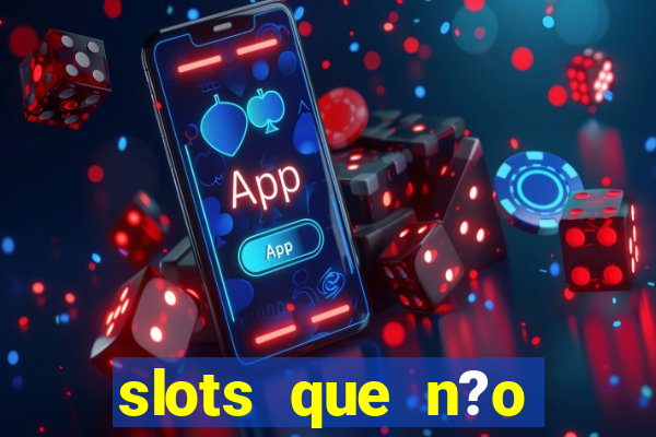 slots que n?o precisa depositar para sacar