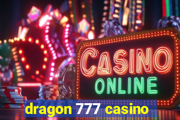 dragon 777 casino