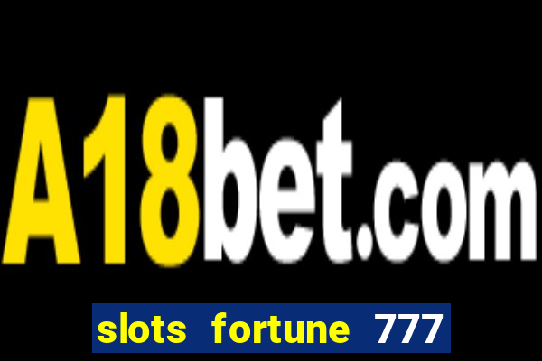 slots fortune 777 vegas casino