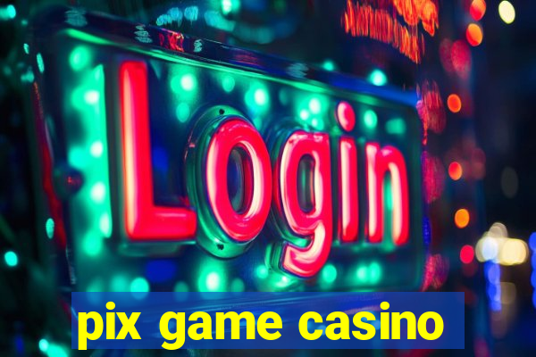 pix game casino