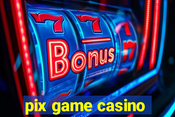 pix game casino