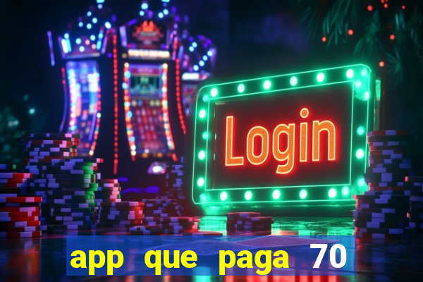 app que paga 70 reais para se cadastrar