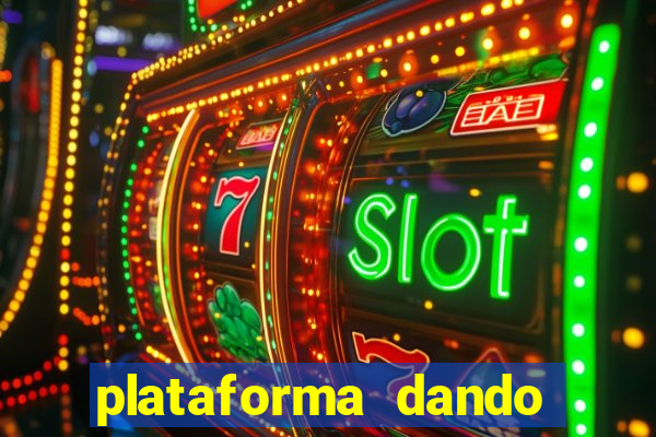 plataforma dando dinheiro no cadastro