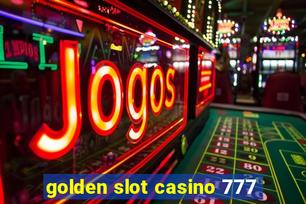 golden slot casino 777