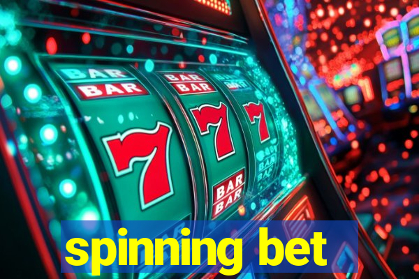 spinning bet