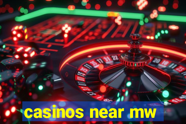 casinos near mw