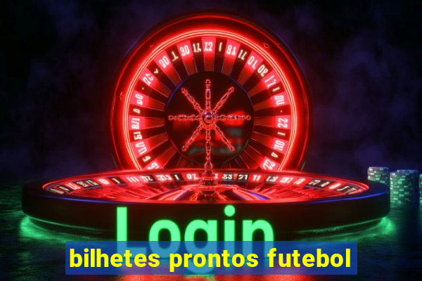 bilhetes prontos futebol