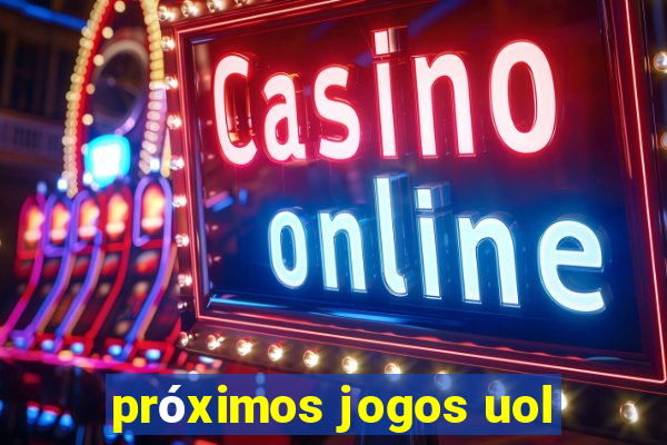 próximos jogos uol