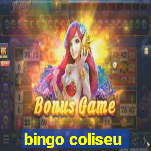 bingo coliseu