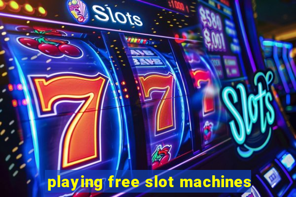 playing free slot machines