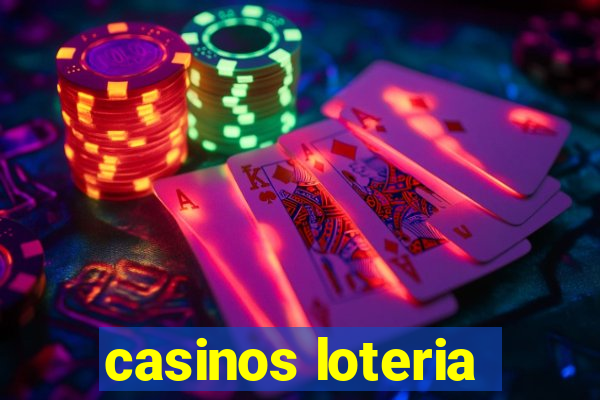 casinos loteria